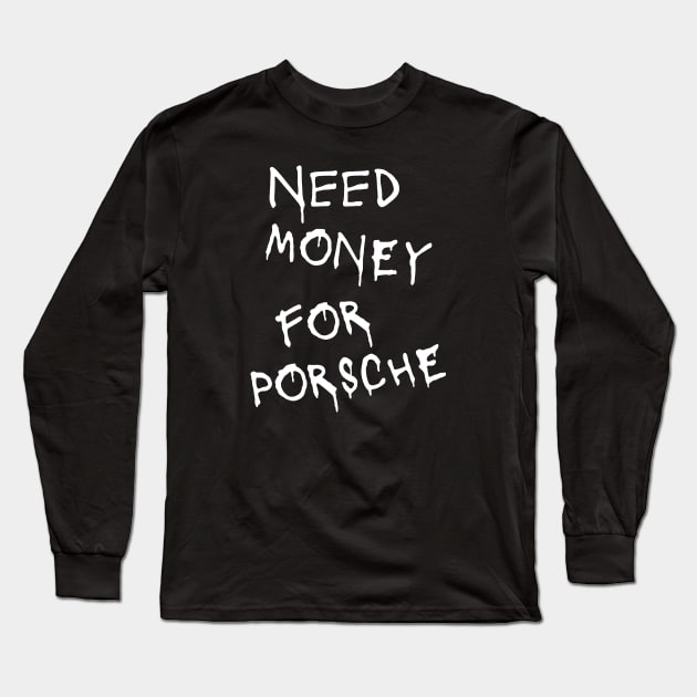 Need Money for Racecar Long Sleeve T-Shirt by IbisDesigns